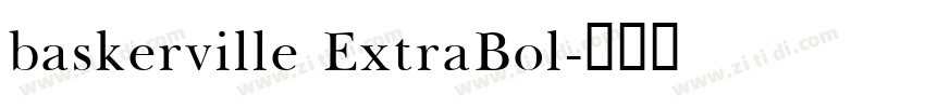 baskerville ExtraBol字体转换 baskerville ExtraBol字体转换